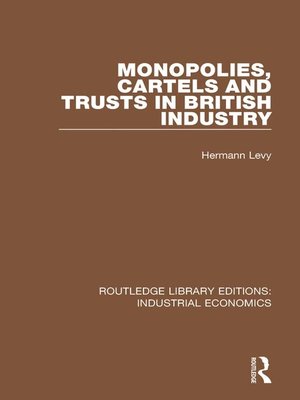 cover image of Monopolies, Cartels and Trusts in British Industry